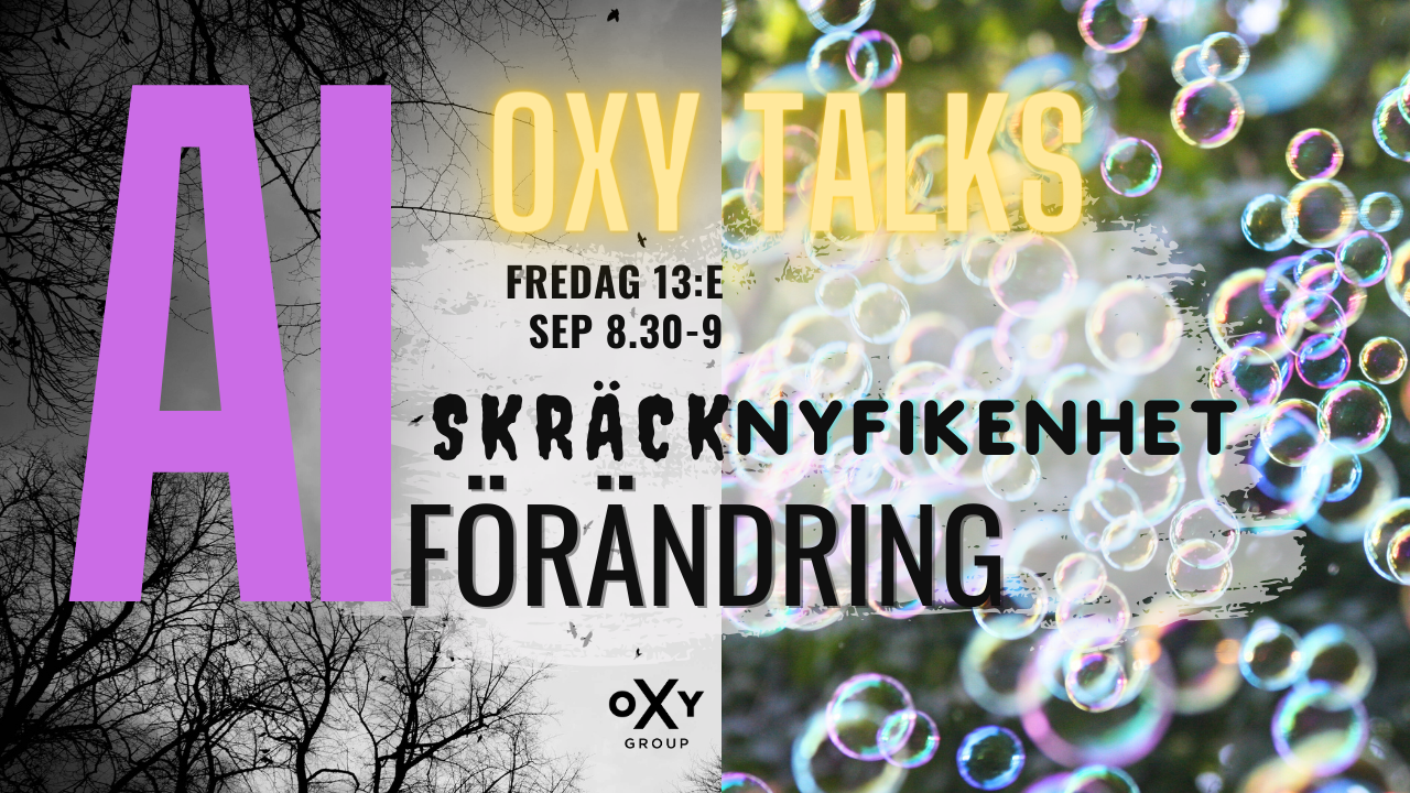Oxy Talks 13 sep, AI: skräck, nyfikenhet & förändring med Daniel Karlsson, Pernilla Aspe och Sanna Balsvik